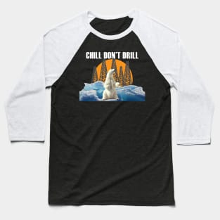 Chill Don't Drill (white text) Baseball T-Shirt